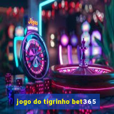 jogo do tigrinho bet365